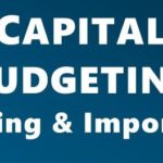 Capital Budgeting – Analysis, Process and Objectives of It?