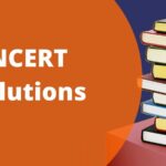 Preparation of Class 12 Board Using NCERT Solutions
