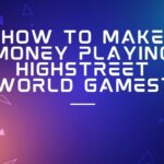 How to make money playing Highstreet World game?