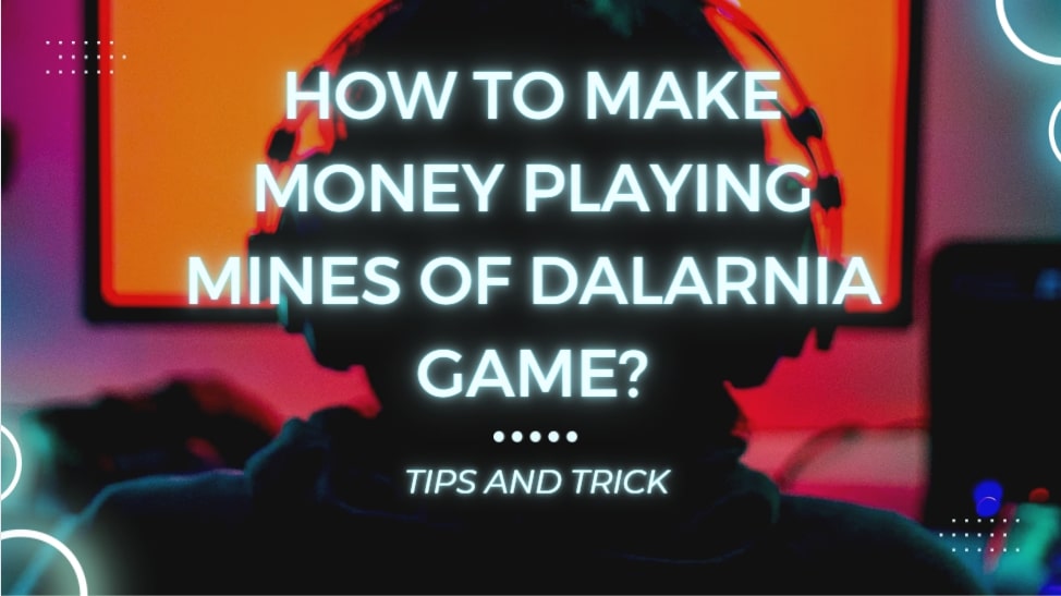 How to make money playing Mines of Dalarnia game?