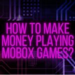 How to make money playing Mobox game?