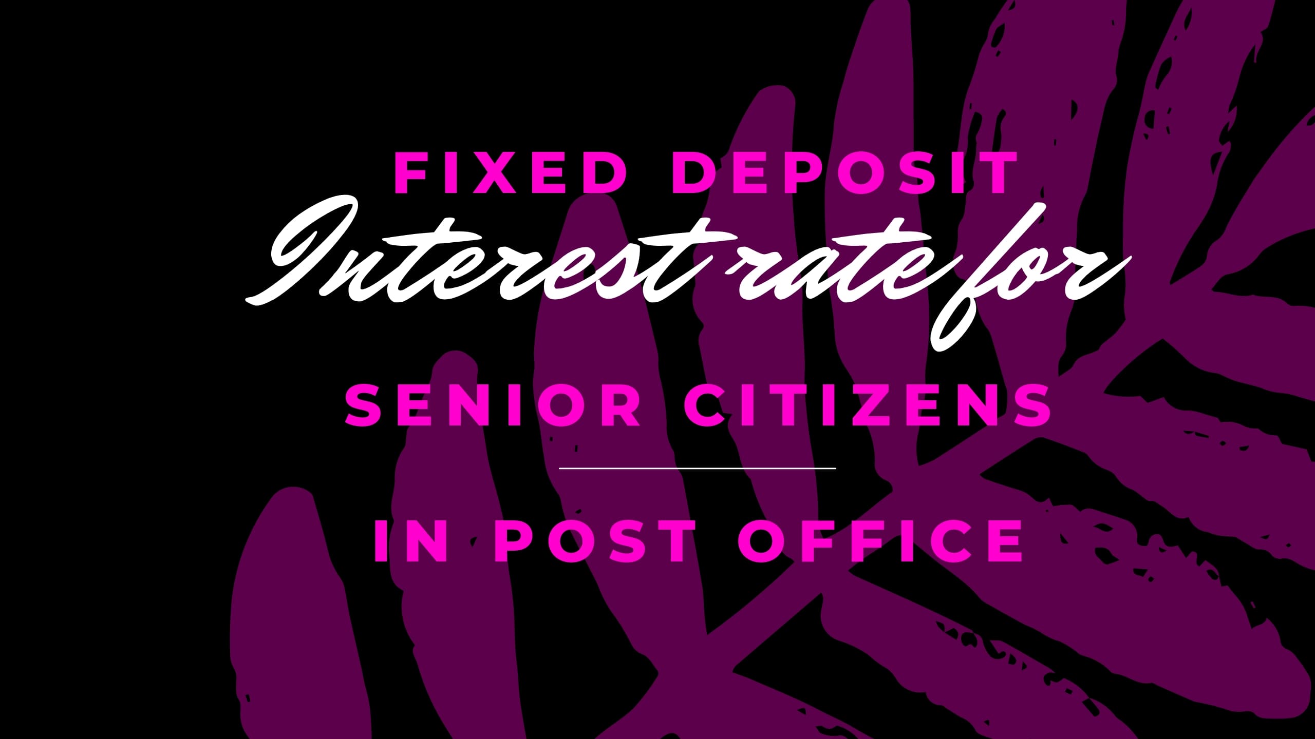 Fixed Deposit Interest Rates for Senior Citizens in Post Office 2022