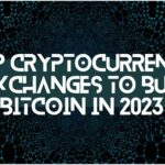 Top Crypto Exchanges to buy Bitcoin in 2023