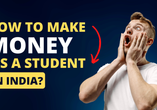 How to Make Money as a Student in India?