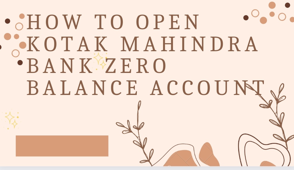 How to open a Kotak Mahindra Bank Zero balance account?