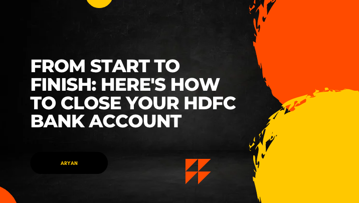 Close Your HDFC Bank Account