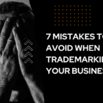 7 Mistakes To Avoid When Trademarking Your Business