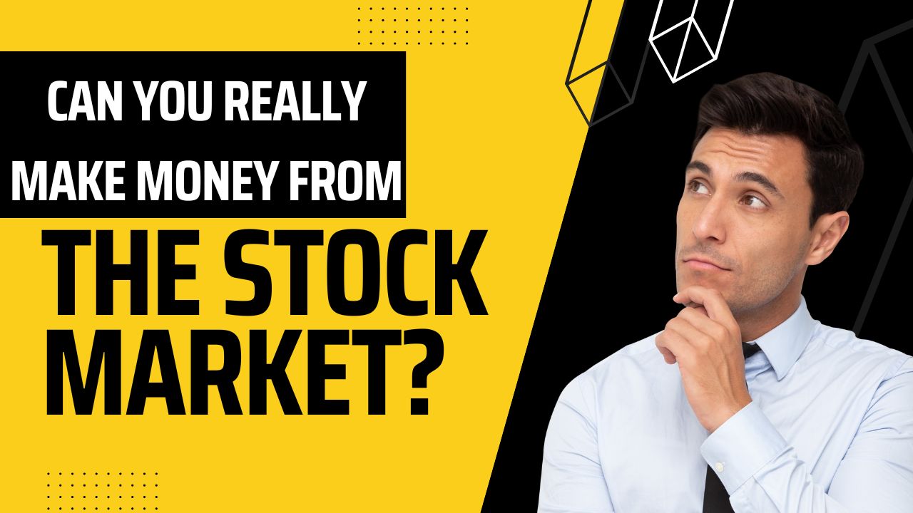 Can you Really Make Money from the stock market?
