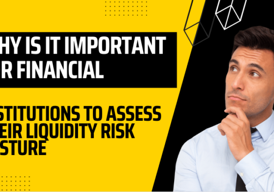 Why It Is Important for Financial Institutions to Assess Their Liquidity Risk Posture