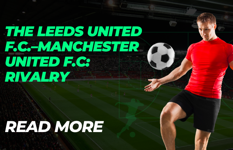 The Leeds United F.C.–Manchester United F.C: Rivalry