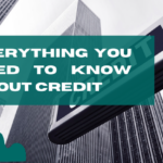 Everything You Need to Know About Credit