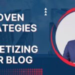 7 Proven Strategies for Monetizing Your Blog