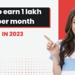 How to earn 1 lakh INR per month in 2023