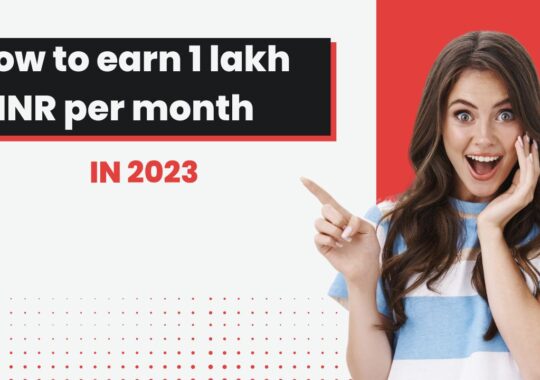 How to earn 1 lakh INR per month in 2023