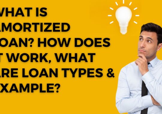 What is Amortized Loan? How Does it Work, What are Loan Types & Example?