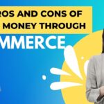 The Pros and Cons of Making Money Through Ecommerce