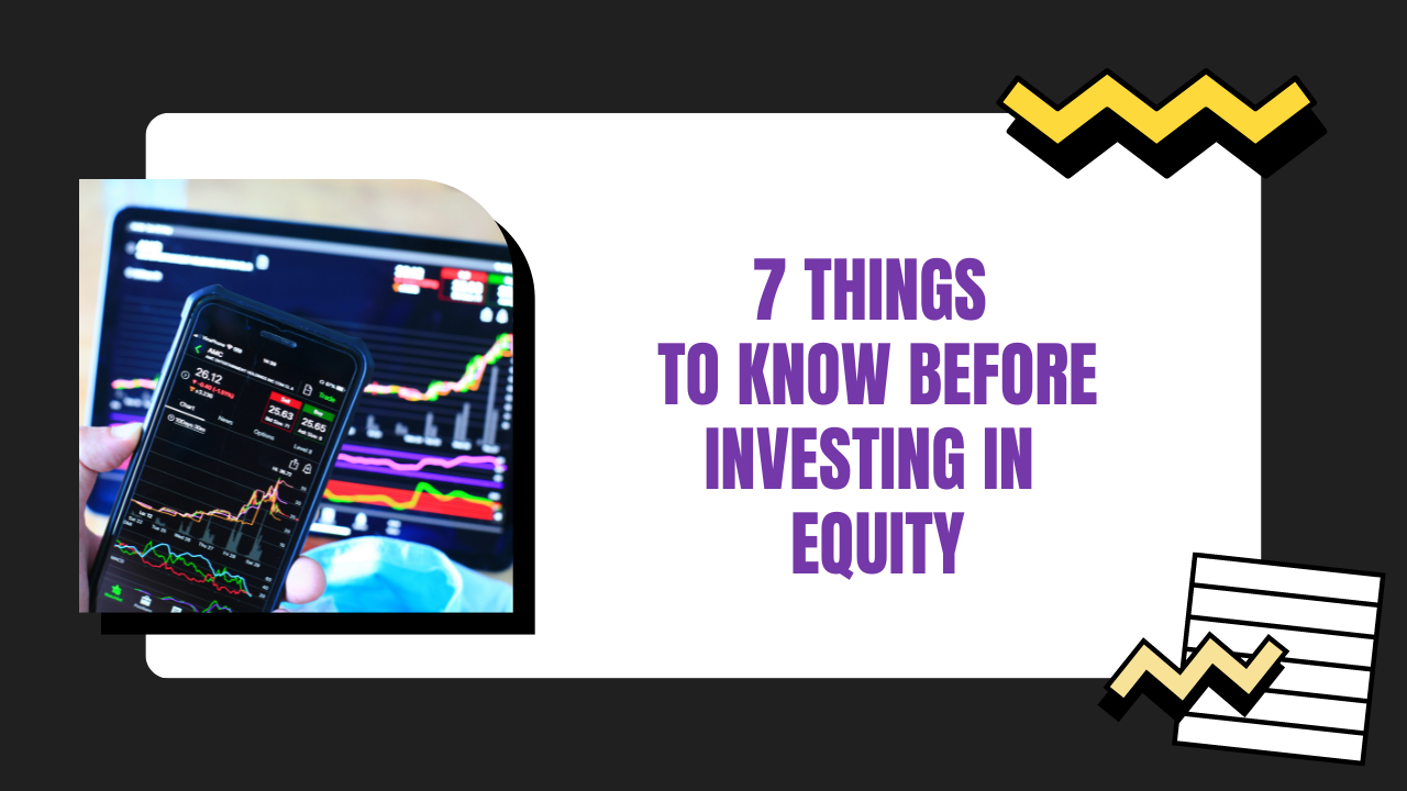 7 things to know before Investing in Equity