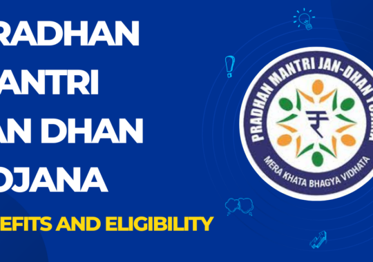 Pradhan Mantri Jan Dhan Yojana (PMJDY): Benefits and Eligibility