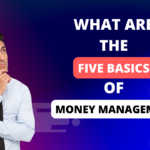 What are the five basics of money management?