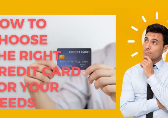 How to choose the right credit card for your needs