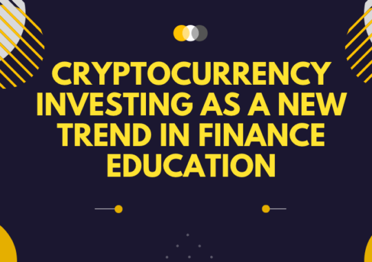 Cryptocurrency Investing as a New Trend in Finance Education