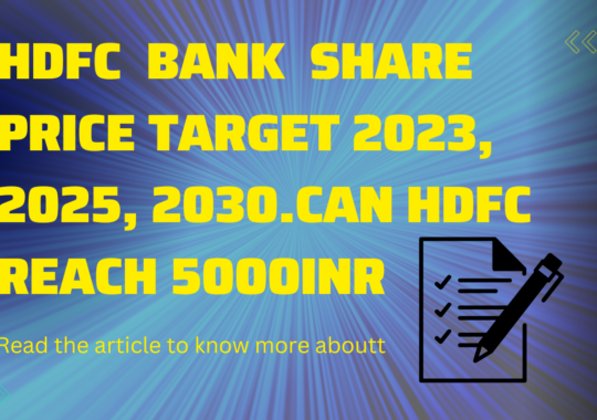 HDFC BANK SHARE PRICE TARGET 2023, 2024, 2025 to 2030