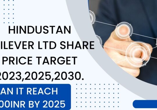 Hindustan Unilever Ltd Share price target 2023,2025,2030: Can it reach 10000INR by 2025?
