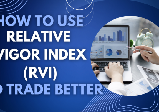 How to use Relative Vigor Index (RVI) to trade better?