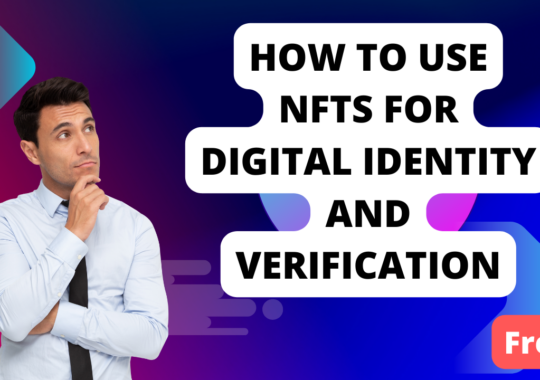 How to Use NFTs for Digital Identity and Verification