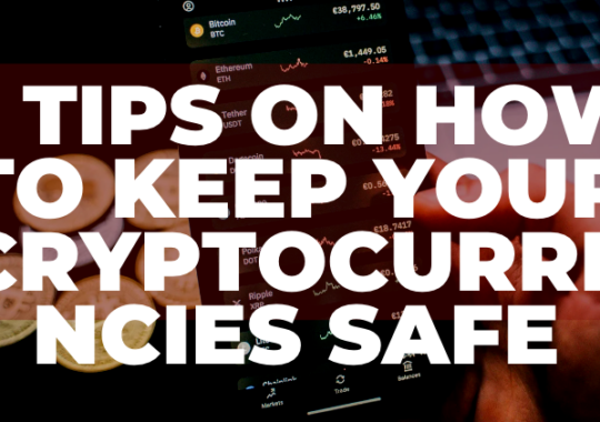 8 Tips on How to Keep Your Cryptocurrencies Safe
