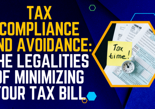 Tax Compliance and Avoidance: The Legalities of Minimizing Your Tax Bill