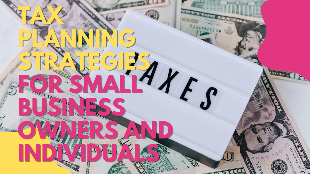 Tax Planning Strategies for Small Business Owners and Individuals