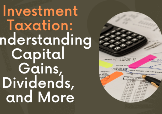 Investment Taxation: Understanding Capital Gains, Dividends, and More
