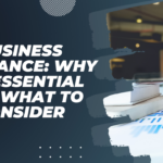 Business Insurance: Why It’s Essential and What to Consider
