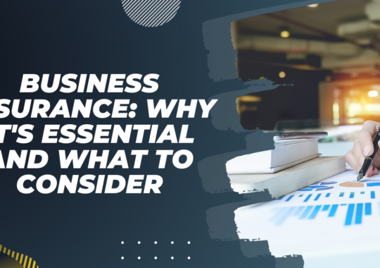 Business Insurance: Why It’s Essential and What to Consider