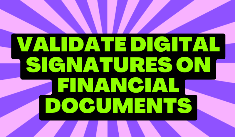 How To Validate Digital Signatures On Financial Documents