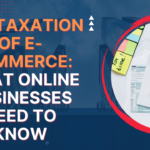 The Taxation of E-Commerce: What Online Businesses Need to Know