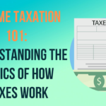 Income Taxation 101: Understanding the Basics of How Taxes Work