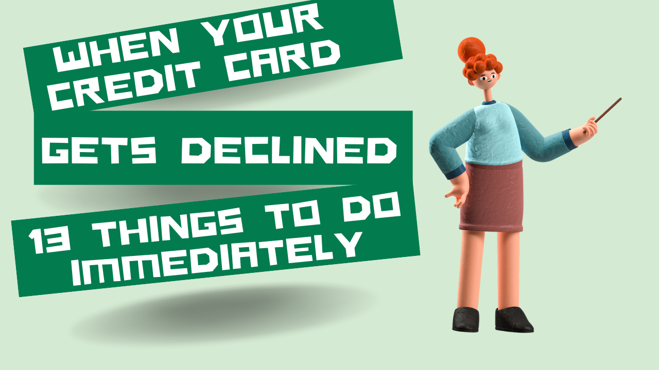 Credit Card Gets Declined – Things to Do Immediately