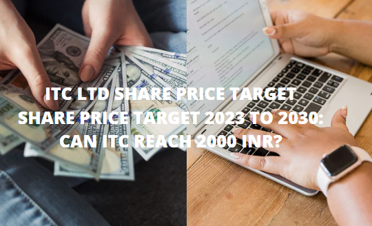 ITC LTD SHARE PRICE TARGET SHARE PRICE TARGET 2023 TO 2030: CAN ITC REACH 2000 INR?