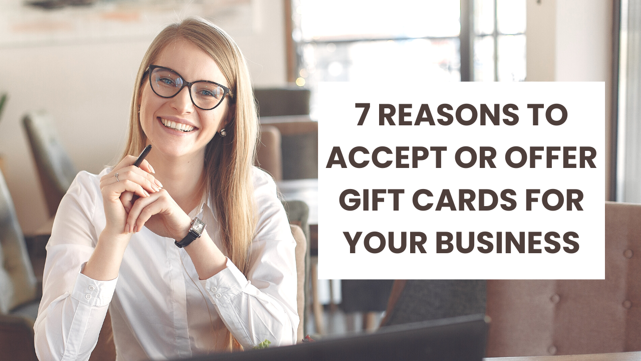 7 Reasons to Accept or Offer Gift Cards For Your Business