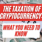 The Taxation of Cryptocurrency: What You Need to Know