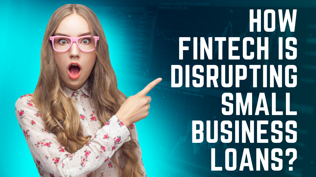 Fintech Is Disrupting Small Business Loans