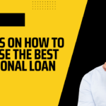 6 Ways on How to Choose the Best Personal Loan