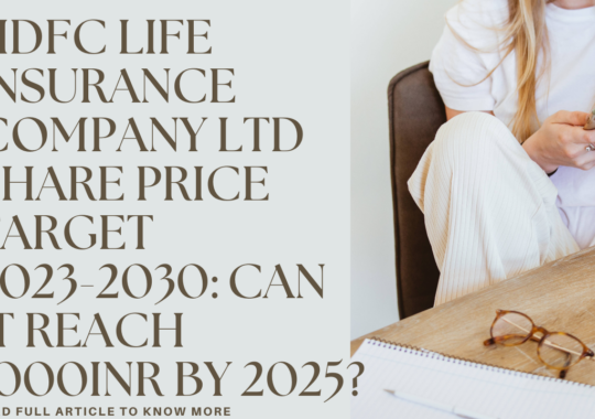 HDFC LIFE INSURANCE COMPANY LTD SHARE PRICE TARGET 2023,2024,2025 TO 2030