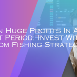 Earn Huge Profits In A Short Period: Invest With Bottom Fishing Strategy