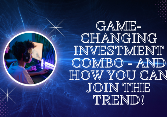Game-changing Investment Combo – And How You Can Join The Trend!