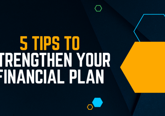 5 tips to strengthen your financial plan