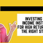 Investing In Fixed-Income Instruments For High Returns? Is It The Right Strategy?