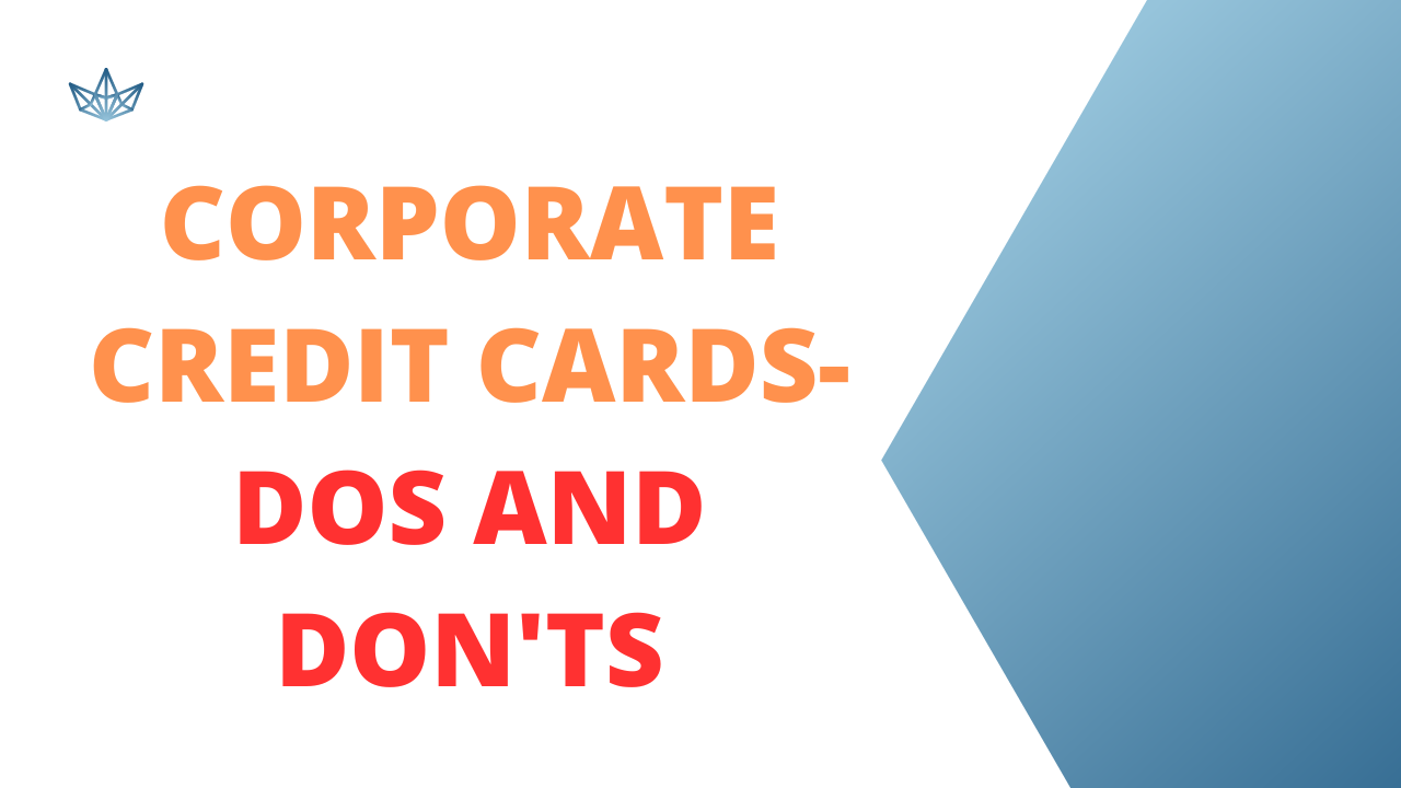 Corporate Credit Cards- Dos and Don’ts